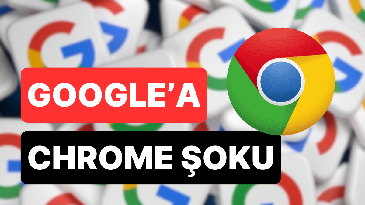 ABD Adalet Bakanlığı Devrede: Google, Chrome’u Satıyor mu?