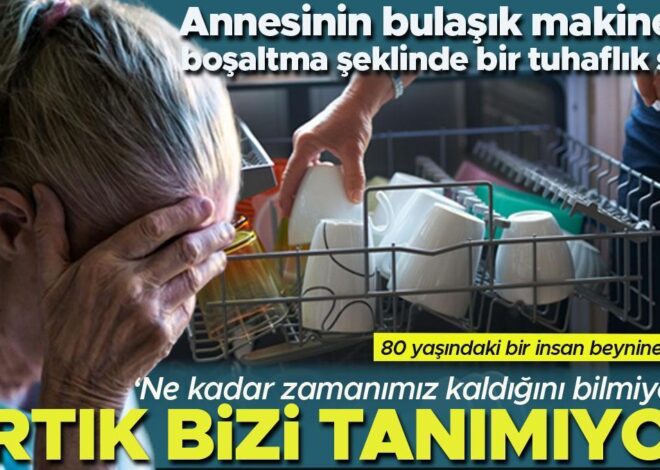 Annesinin bulaşık makinesinden çıkanları yerleştirme şeklinde bir tuhaflık fark etti… 59 yaşında nadir görülen bir demans teşhisi kondu