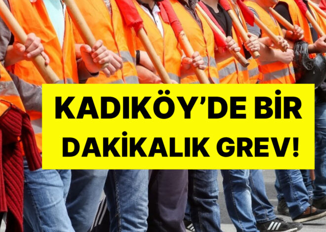 Böylesi Hiç Görülmedi: Kadıköy Belediyesi İşçilerinin Grev Kararı Bir Dakika Sürdü