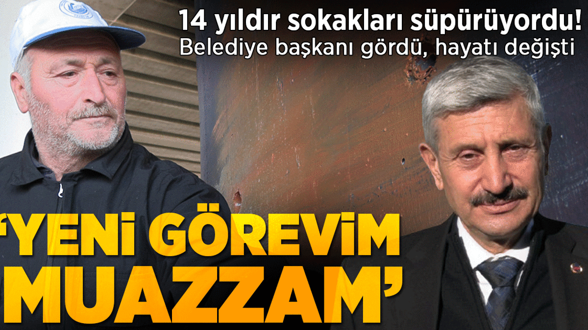 14 yıldır sokakları süpürüyordu! Belediye başkanı gördü, hayatı değişti: Yeni görevim muazzam