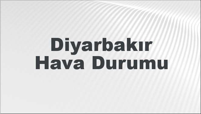 Diyarbakır Hava Durumu | Diyarbakır İçin Bugün, Yarın ve 5 Günlük Hava Durumu Nasıl Olacak? 8 Aralık 2024