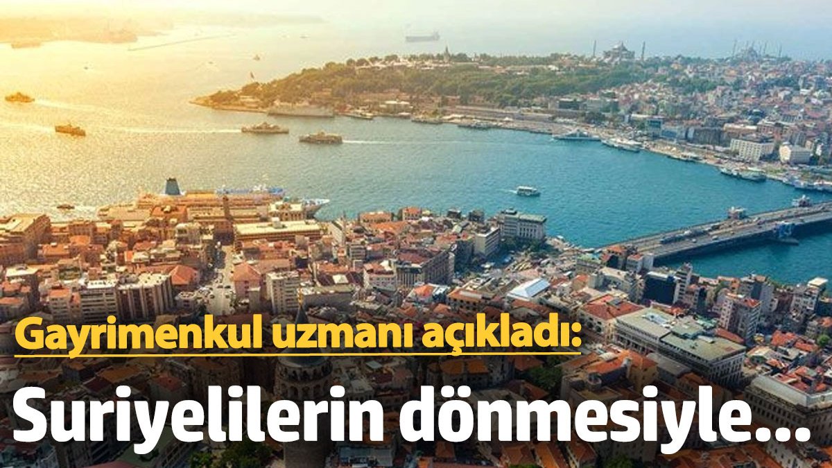 Gayrimenkul uzmanı açıkladı: Suriyelilerin dönmesiyle kiralık ev stoğunda rahatlama yaşanacak