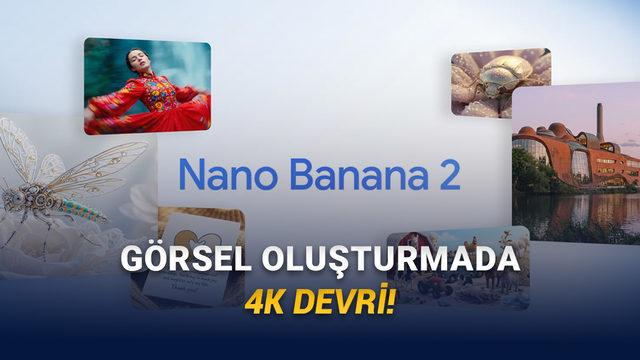 Google, Nano Banana 2'yi Resmen Duyurdu: İşte Nefes Kesen &Ouml;zellikleri!