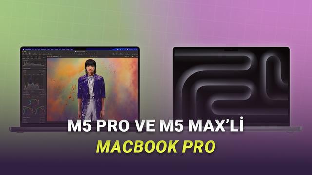 Canavar Bunlar Canavar: M5 Pro ve M5 Max İşlemcili MacBook Pro Tanıtıldı (T&uuml;rkiye Fiyatı K&acirc;bus Gibi)