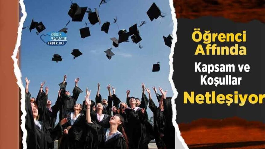 Öğrenci Affında Kapsam ve Koşullar Netleşiyor