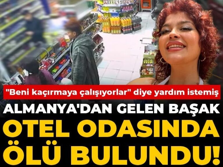 almanyadan-gelen-basak-otel-odasinda-olu-bulundu-beni-kacirmaya-calisiyorlar-diye-yardim-istemis-ZyIQl6g6.jpg