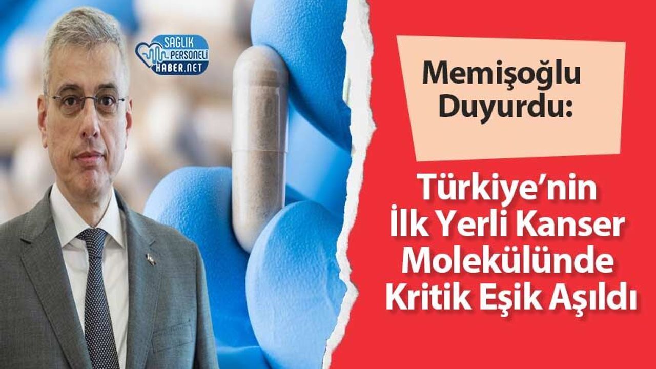 Memişoğlu Duyurdu: Türkiye’nin İlk Yerli Kanser Molekülünde Kritik Eşik Aşıldı