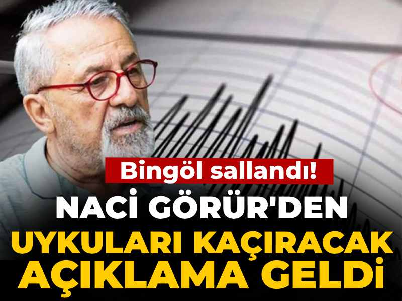 Bingöl sallandı! Naci Görür’den uykuları kaçıracak açıklama geldi