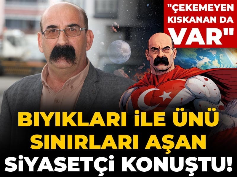 Bıyıkları ile ünü sınırları aşan siyasetçi konuştu! “Çekemeyen kıskanan da var”