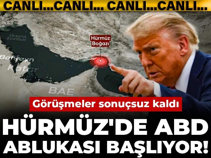 Görüşmeler sonuçsuz kaldı: Hürmüz’de ABD ablukası başlıyor!