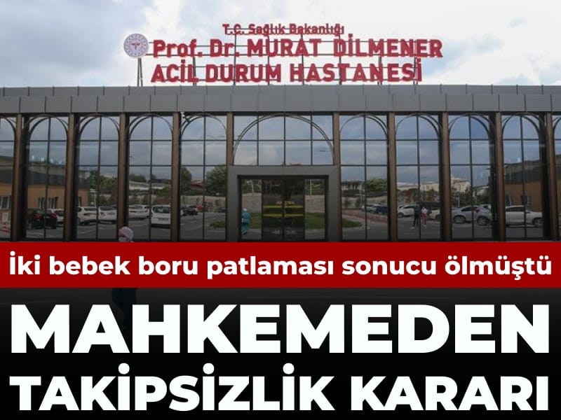 Hastanede 2 bebeğin öldüğü olaya takipsizlik kararı