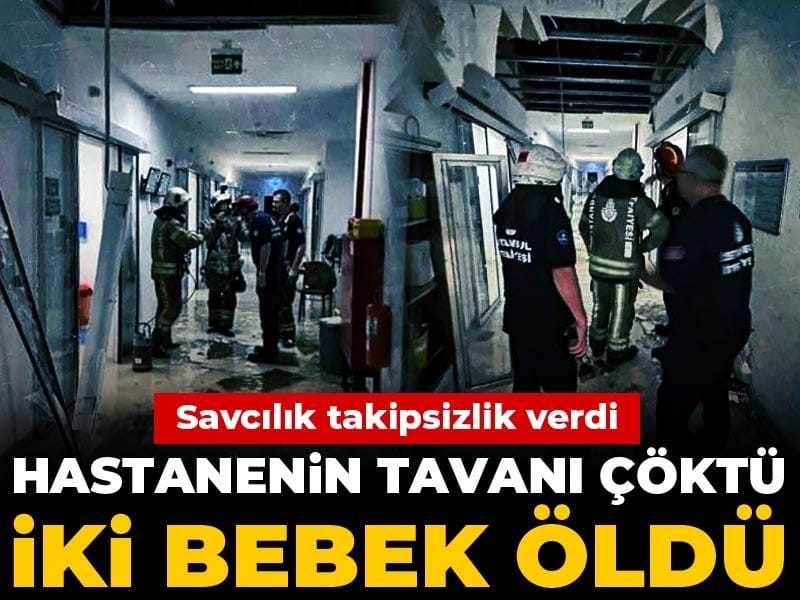Hastanenin tavanı çöktü iki bebek öldü! Savcılık takipsizlik verdi