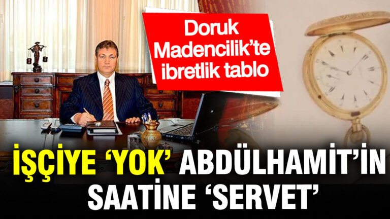 isciye-yok-abdulhamitin-saatine-servet-doruk-madencilikte-ibretlik-tablo-fhcWwvwH.jpg