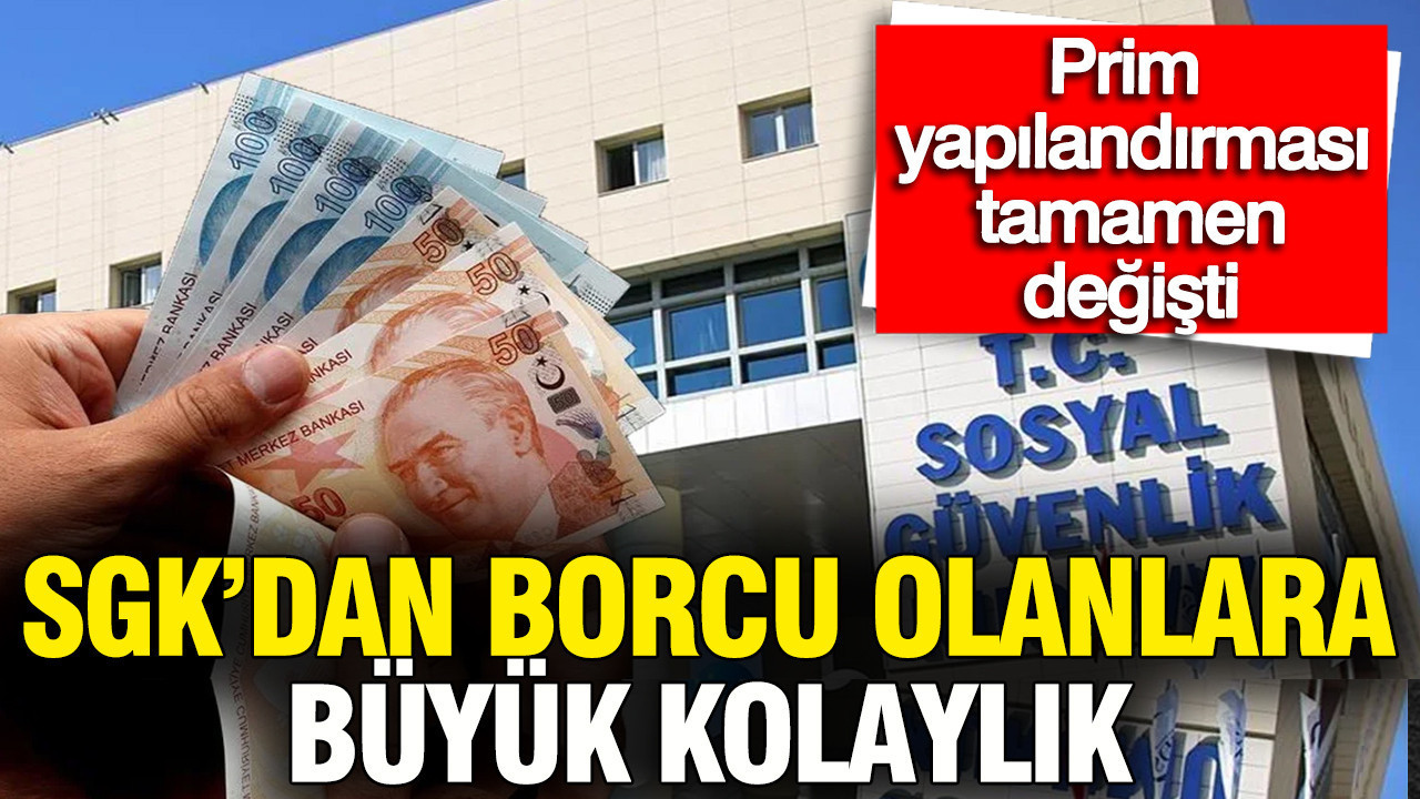 SGK’dan borcu olanlara büyük kolaylık: Prim yapılandırması tamamen değişti