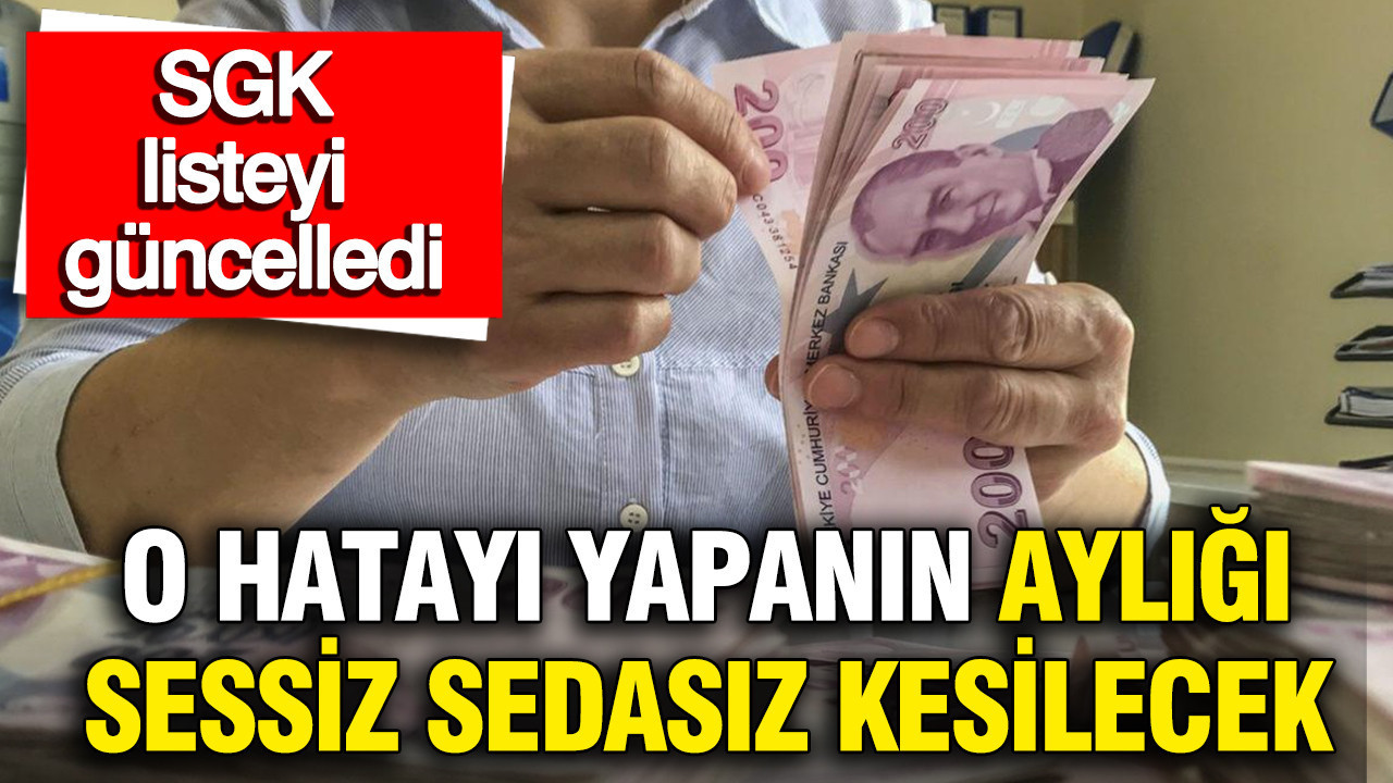 SGK’dan maaşı olanlar dikkat: Bu hatayı yapanın emekli aylığı sessiz sedasız kesilecek