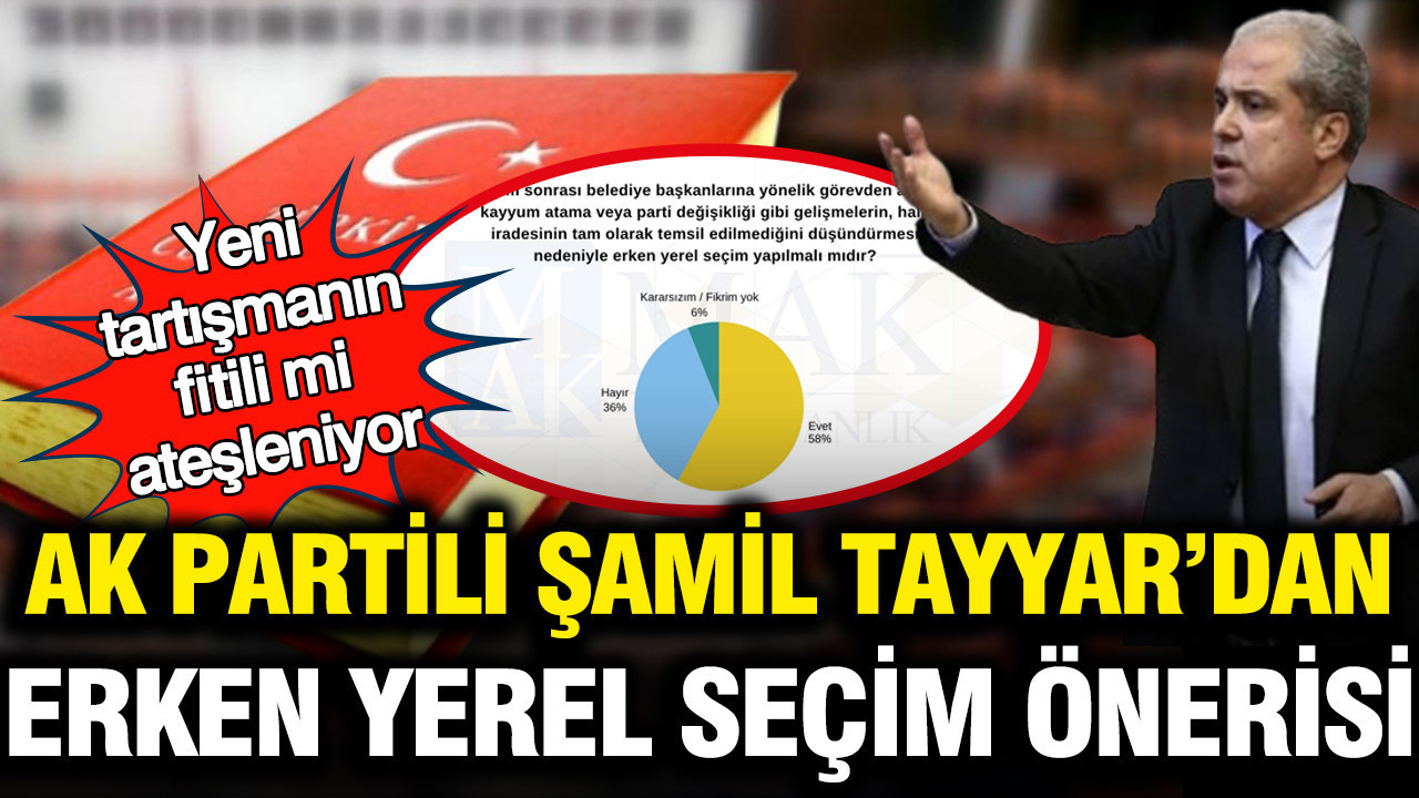 Yeni tartışmanın fitili mi ateşleniyor: AK Partili Şamil Tayyar’dan erken yerel seçim önerisi