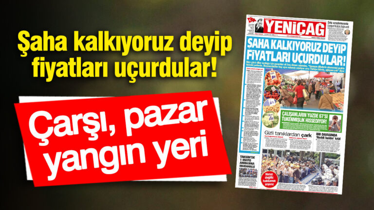 yenicag-gazetesi-saha-kalkiyoruz-deyip-fiyatlari-ucurdular-ZZb7uepY.jpg