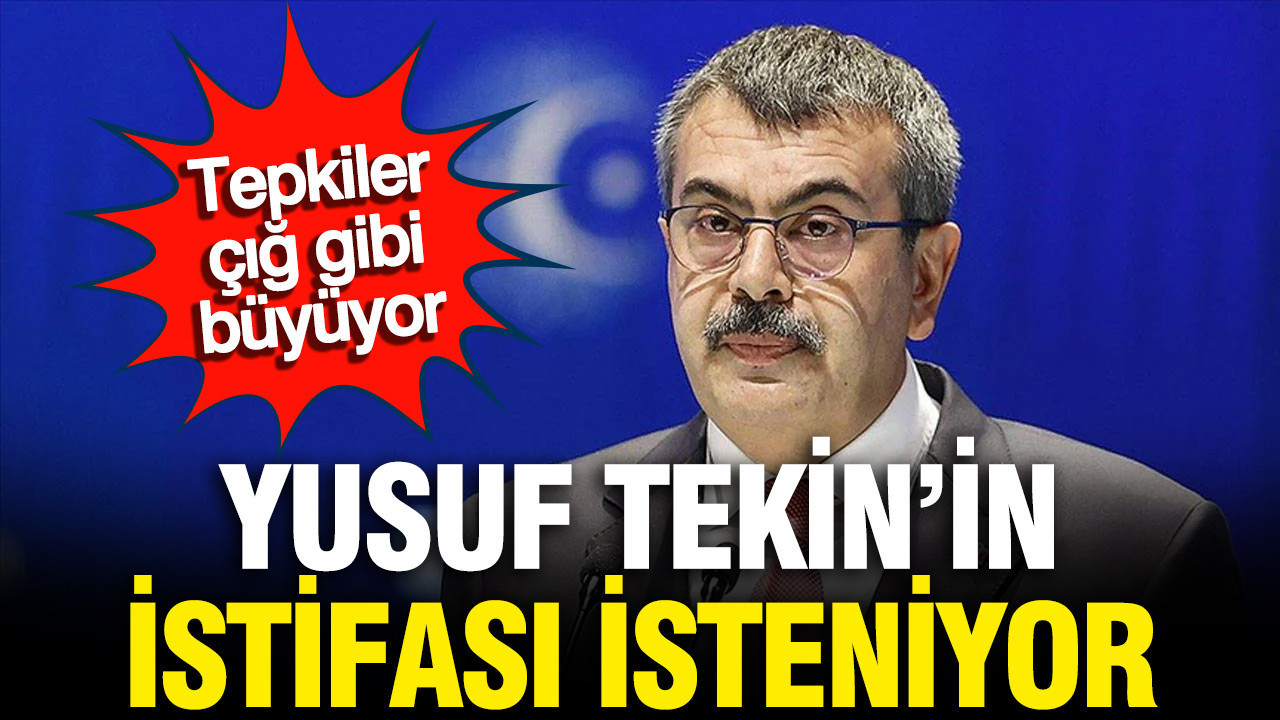 Yusuf Tekin’in istifası isteniyor