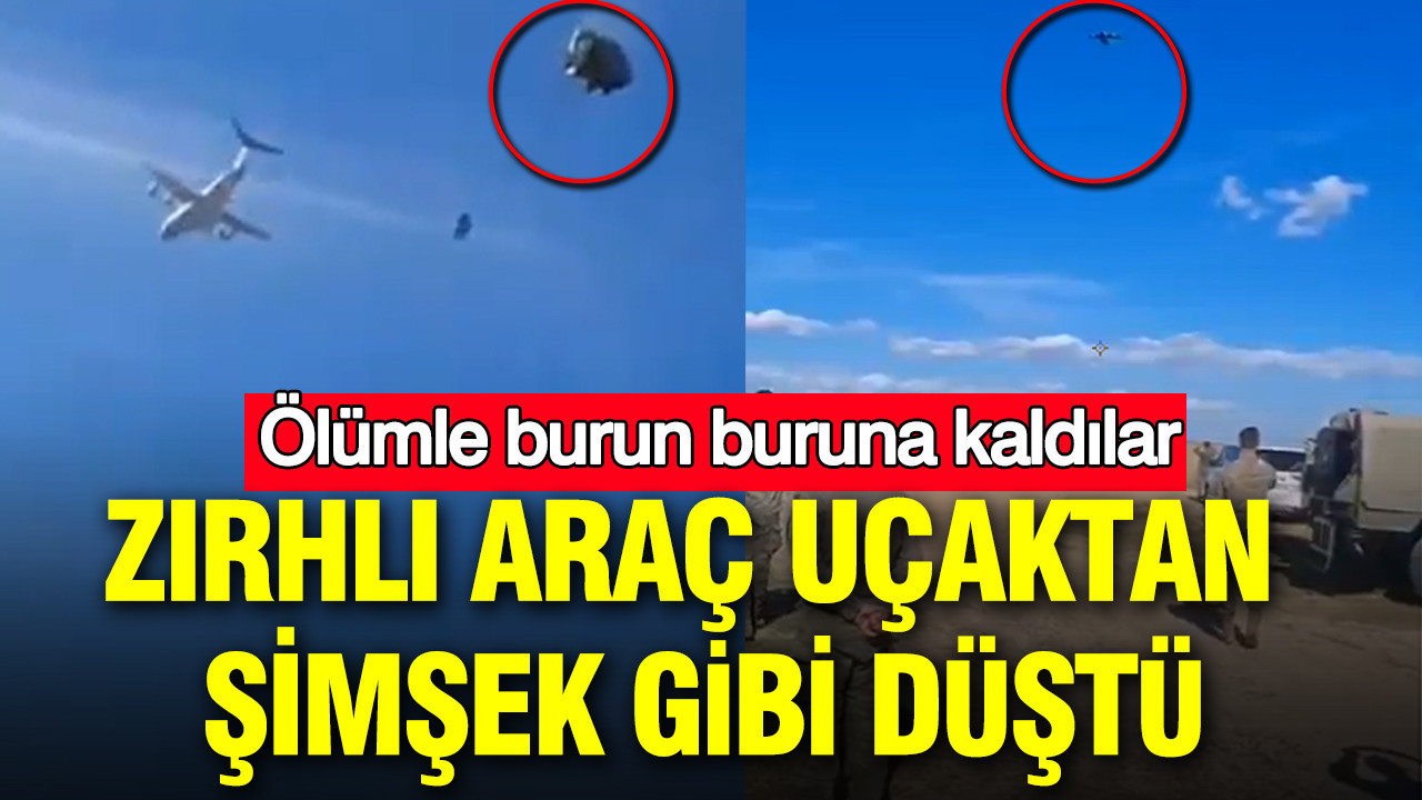 Zırhlı araç uçaktan şimşek gibi düştü: Ölümle burun buruna kaldılar
