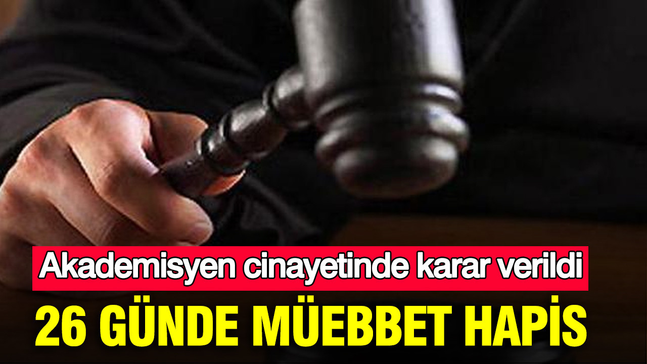 akademisyen-cinayetinde-karar-verildi-26-gunde-muebbet-hapis-QCg5fNjL.jpg