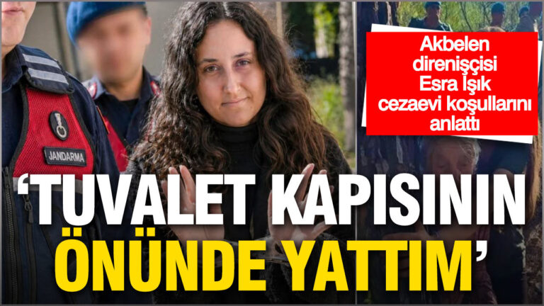 akbelen-direniscisi-esra-isik-cezaevi-kosullarini-anlatti-I2c8HQHU.jpg