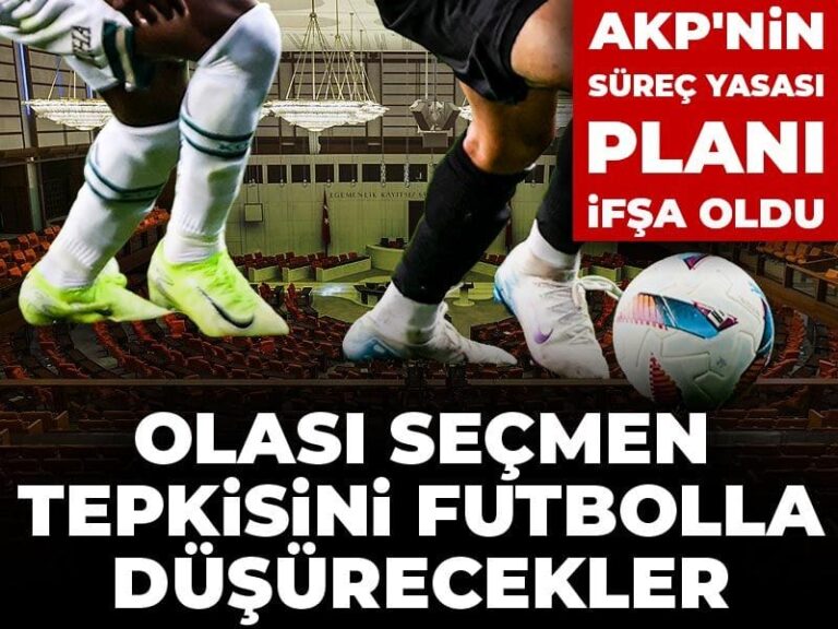 akpnin-surec-yasasi-plani-ifsa-oldu-olasi-secmen-tepkisini-futbolla-dusurecekler-HEHhQQIq.jpg