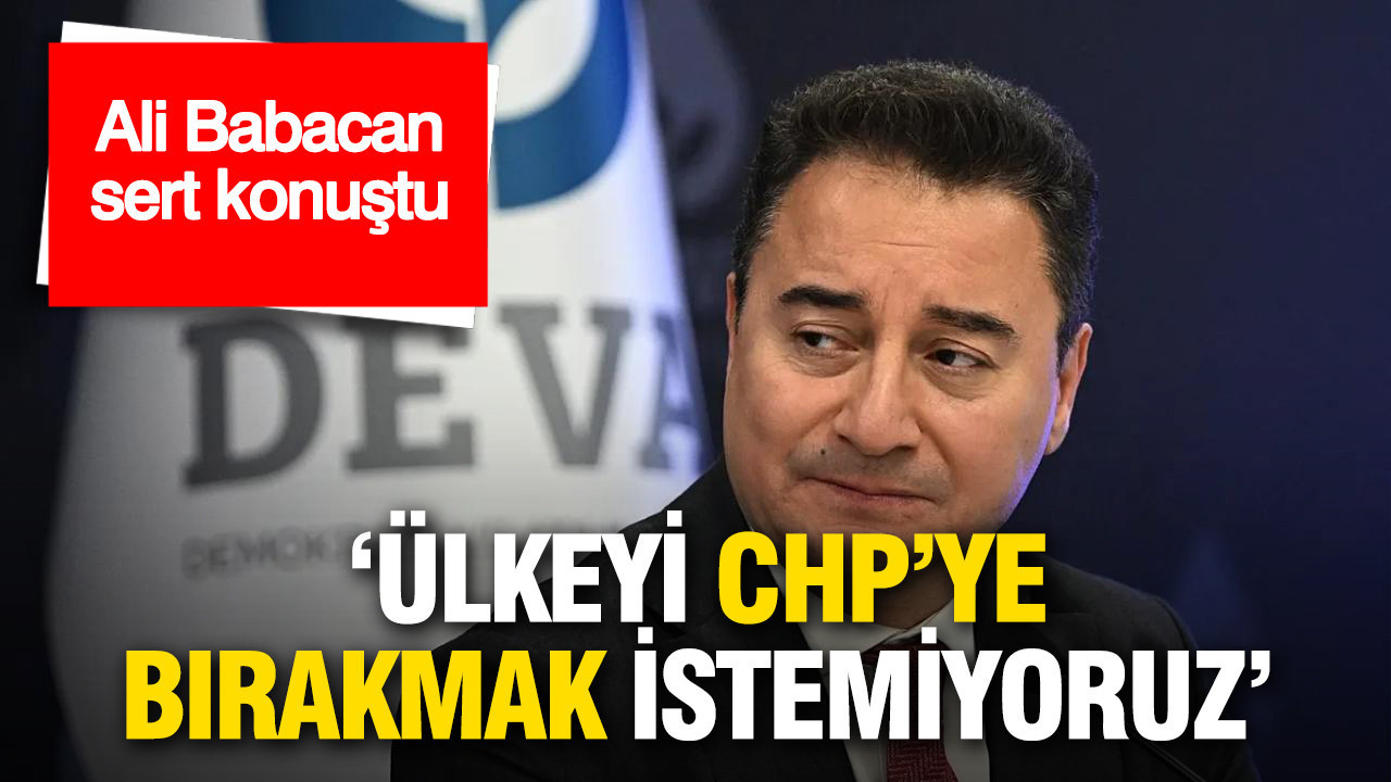 ali-babacan-sert-konustu-ulkeyi-chpye-birakmak-istemiyoruz-jOsjlnV3.jpg