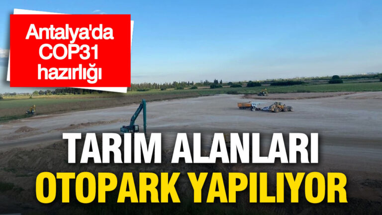 antalyada-cop31-hazirligi-tarim-alanlari-otopark-yapiliyor-sRSaDtwx.jpg