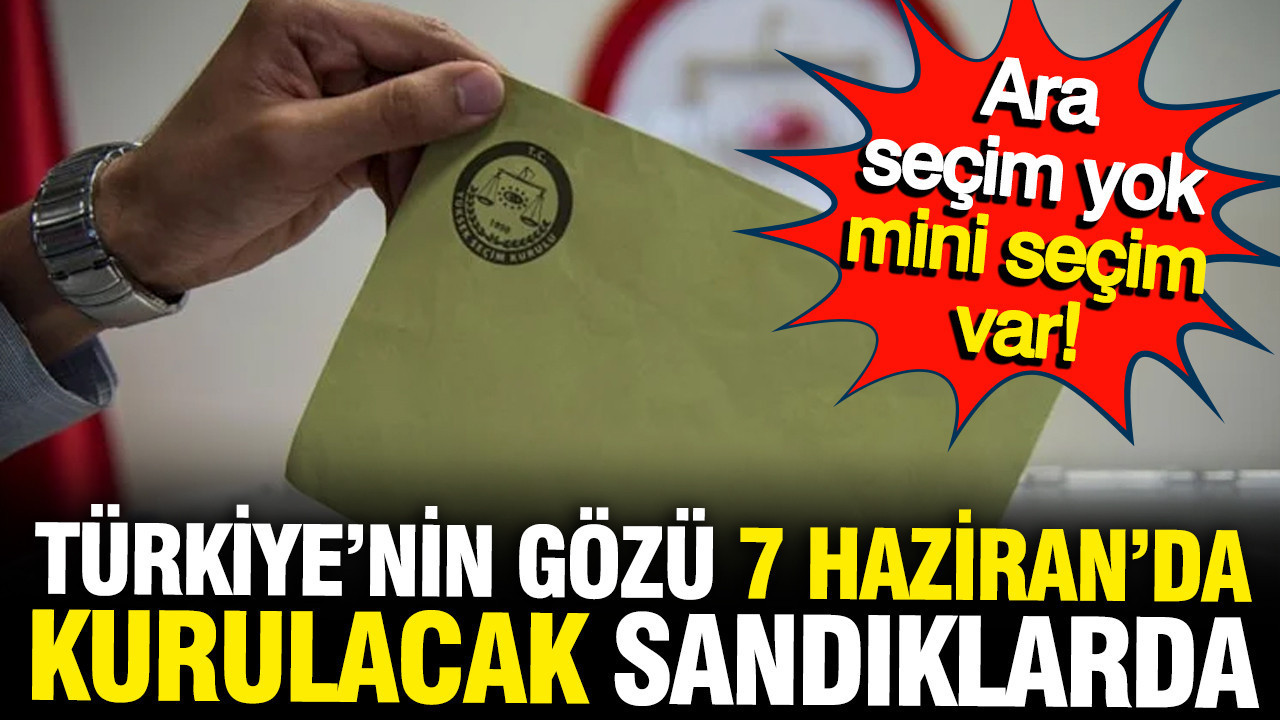 ara-secim-yok-mini-secim-var-turkiyenin-gozu-7-haziranda-kurulacak-sandikta-8RtOTMCb.jpg