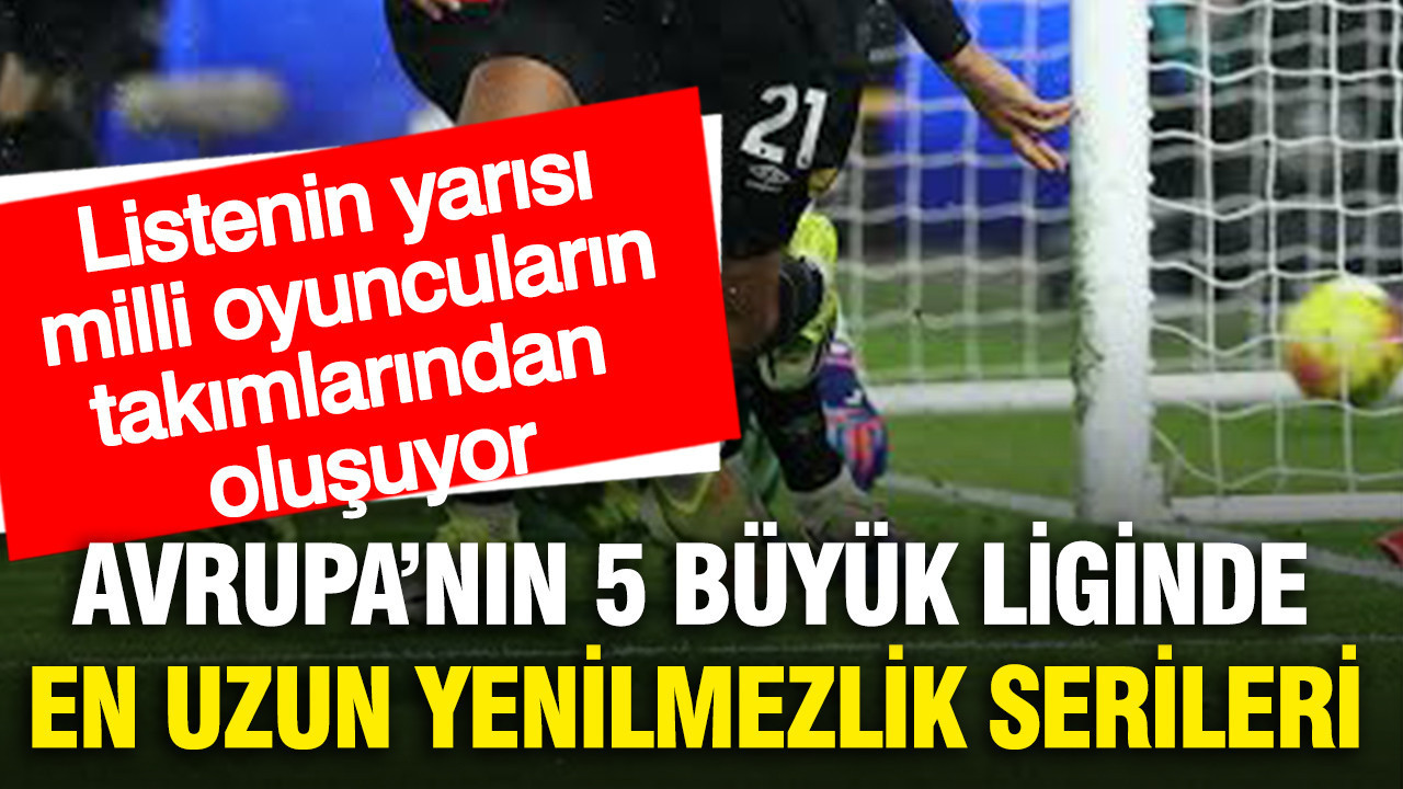 avrupanin-5-buyuk-liginde-en-uzun-yenilmezlik-serileri-zirvede-surpriz-takim-Hu9uPhBx.jpg