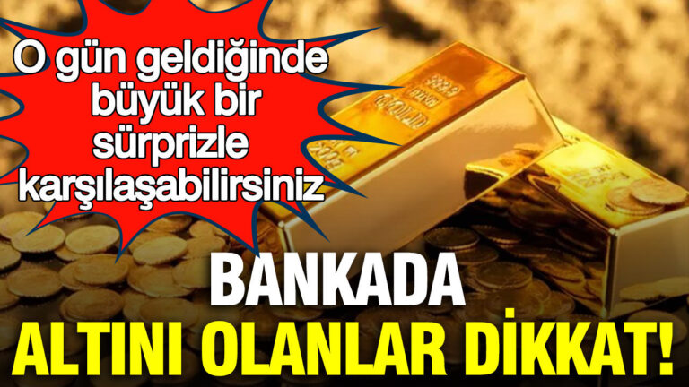 bankada-altini-olanlar-dikkat-o-gun-geldiginde-buyuk-bir-surprizle-karsilasabilirsiniz-wAxqJAUN.jpg