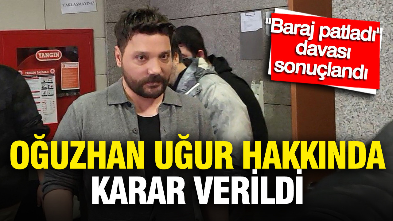 baraj-patladi-davasi-sonuclandi-oguzhan-ugur-hakkinda-karar-verildi-BVfur3PP.jpg