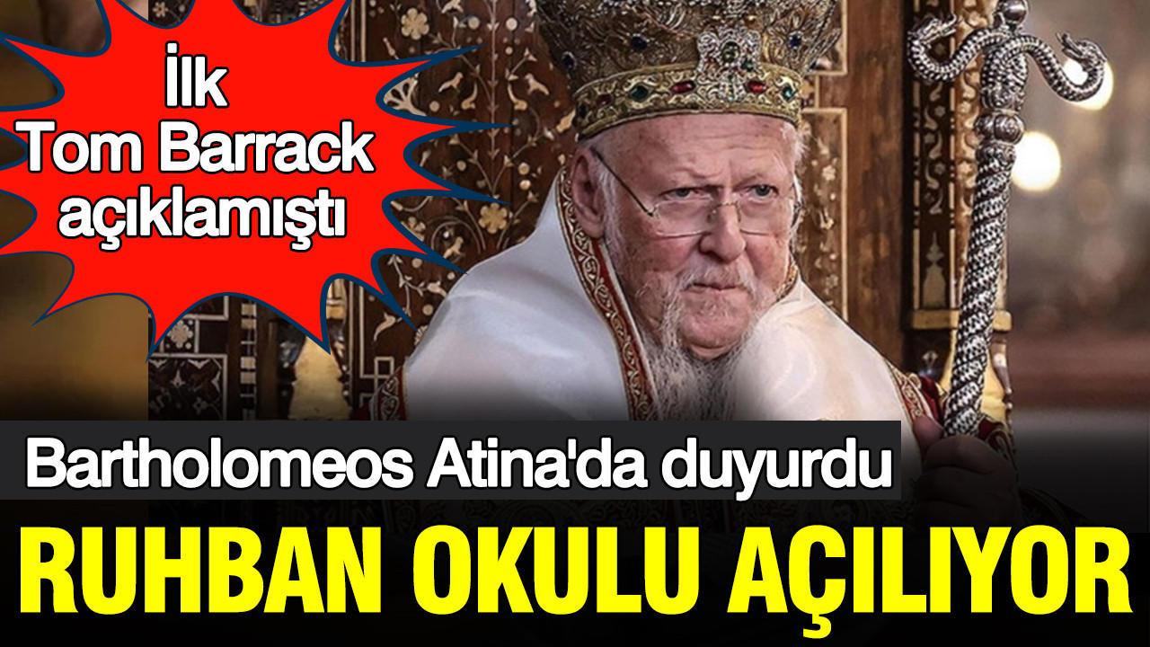 bartholomeos-atinada-duyurdu-ruhban-okulu-aciliyor-ilk-tom-barrack-aciklamisti-spislTd1.jpg