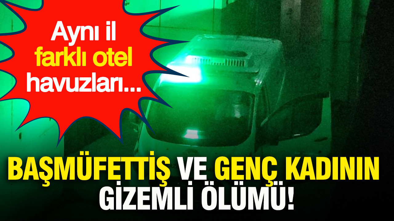 basmufettis-ve-genc-kadinin-supheli-olumu-ayni-il-farkli-otel-havuzlari-H8ZPLHkt.jpg