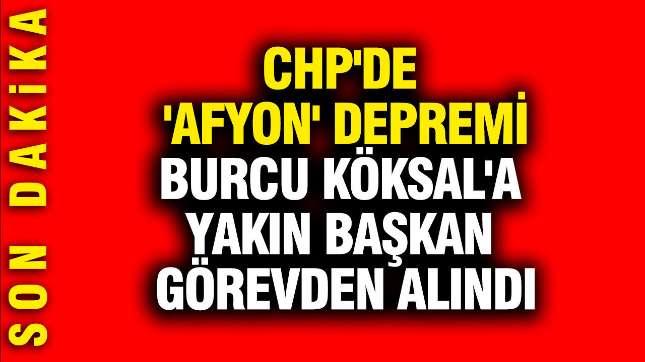 chpde-afyon-depremi-burcu-koksala-yakin-baskan-gorevden-alindi-mhTXPR9X.jpg