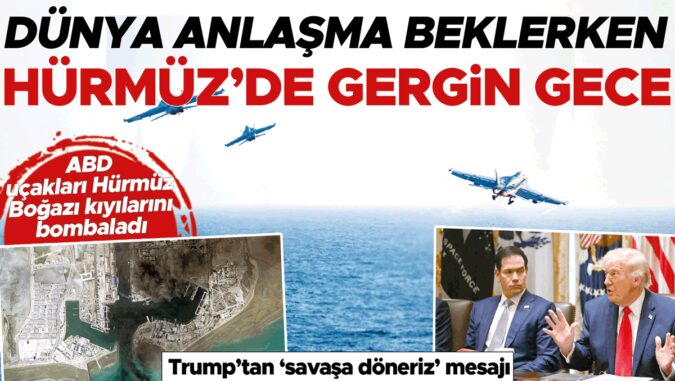 Dünya anlaşma beklerken Hürmüz’de gergin gece