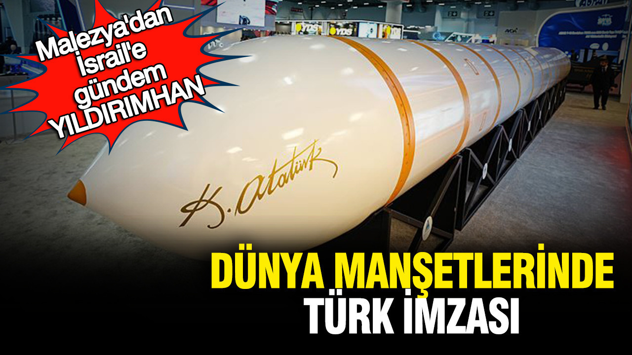 dunya-mansetlerinde-turk-imzasi-malezyadan-israile-gundem-yildirimhan-wEDZaWnl.jpg