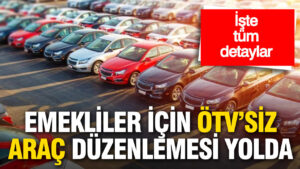 emekliler-icin-otvsiz-arac-teklifi-mecliste-duzenlemenin-tum-detaylari-belli-oldu-NevLW2Dz.jpg