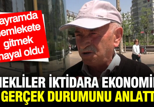 emekliler-iktidara-ekonominin-gercek-durumunu-anlatti-bayramda-memlekete-gitmek-hayal-oldu-JqtHejnw.jpg
