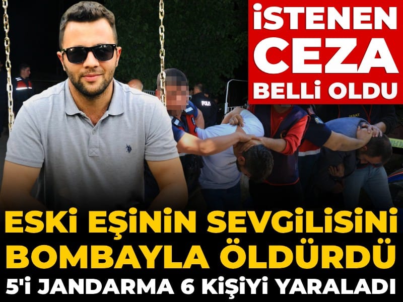 eski-esinin-sevgilisini-bombayla-oldurdu-5i-jandarma-6-kisiyi-yaraladi-istenen-ceza-belli-oldu-g5nZQkhf.jpg