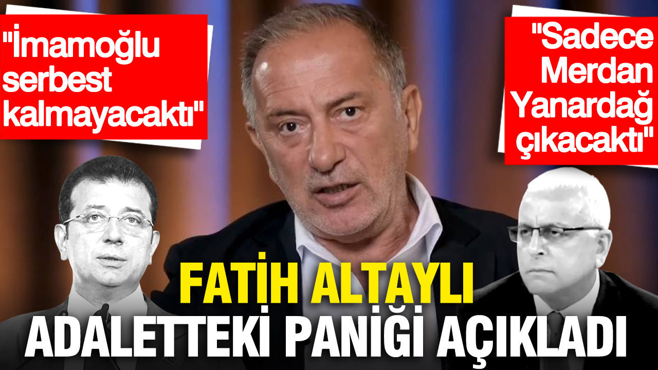fatih-altayli-panige-gerek-yoktu-imamoglu-serbest-kalmayacakti-sadece-merdan-yanardag-cikacakti-ewIQmMW5.jpg