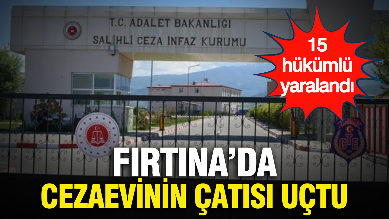 firtina-cezaevinin-catisini-ucurdu-15-hukumlu-yaralandi-q4GcyNSO.jpg