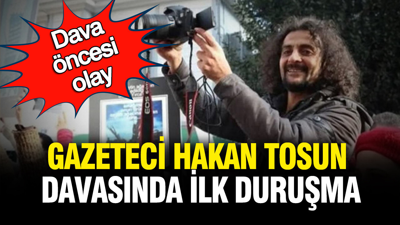 gazeteci-hakan-tosun-davasi-basliyor-dava-oncesinde-olay-cikti-LZUMhGvW.jpg