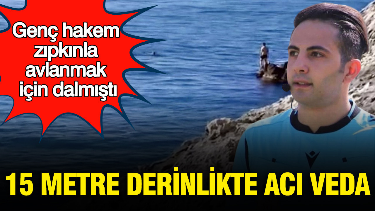 genc-hakem-zipkin-avinda-can-verdi-15-metre-derinlikte-aci-veda-UF1kxDH6.jpg