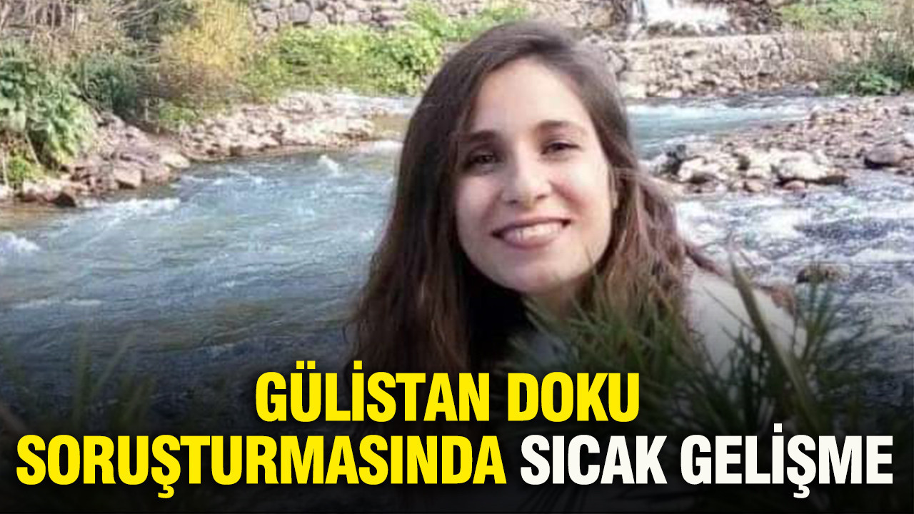 gulistan-doku-sorusturmasinda-sicak-gelisme-VLubfHUx.jpg