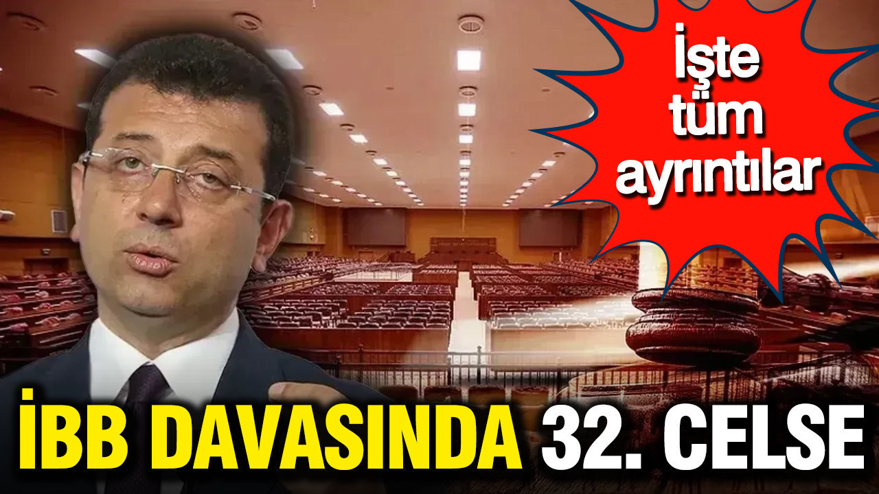 ibb-davasinda-32-celse-iste-tum-ayrintilar-GrWw9Cv9.jpg