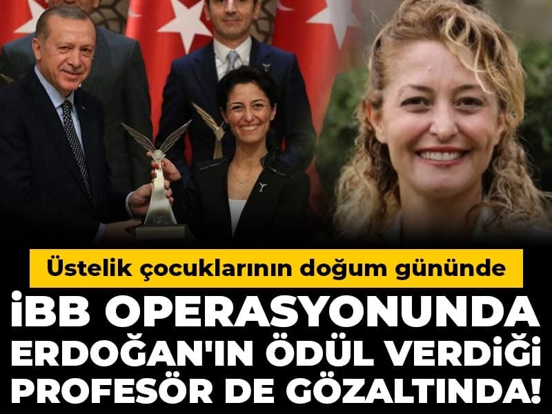 ibb-operasyonunda-erdoganin-odul-verdigi-profesor-de-gozaltinda-ustelik-cocuklarinin-dogum-gununde-Y1Ak6N4x.jpg