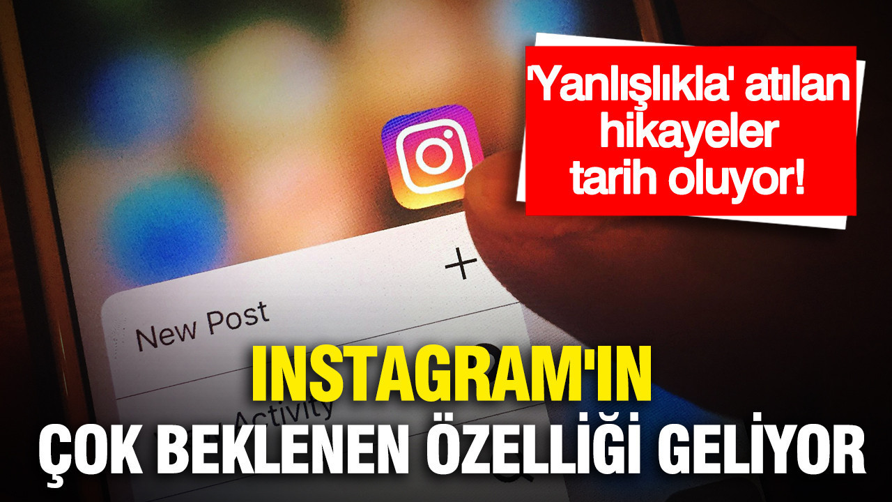 instagramin-cok-beklenen-ozelligi-geliyor-yanlislikla-atilan-hikayeler-tarih-oluyor-BkuSje3Q.jpg