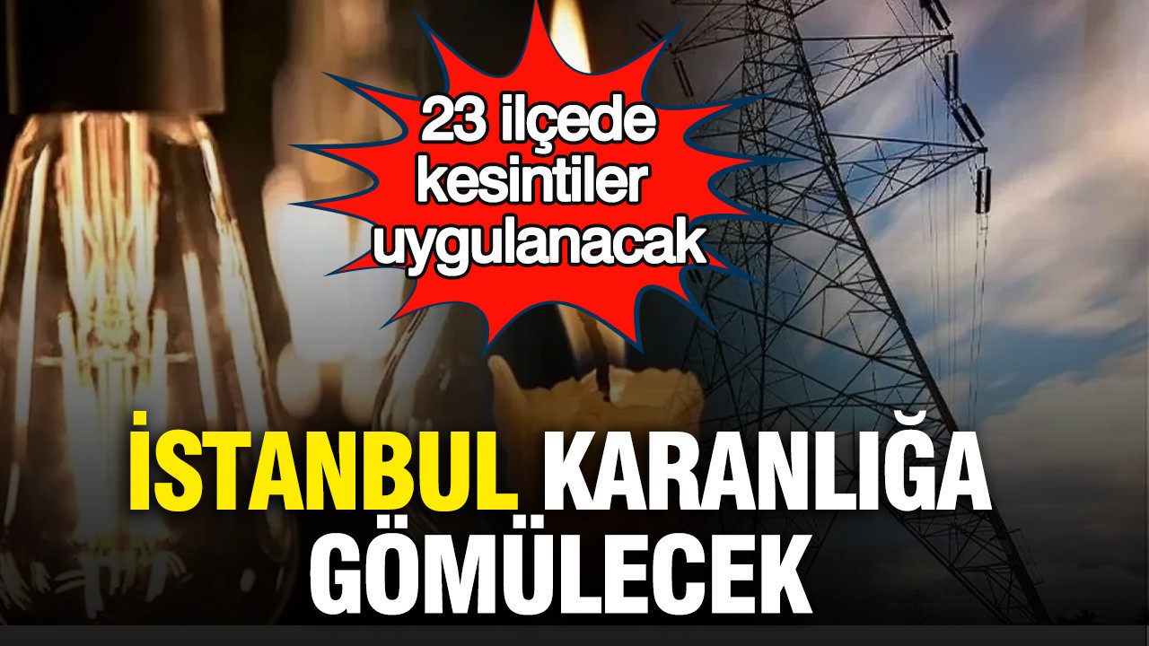 istanbul-karanliga-gomulecek-23-ilcede-kesintiler-uygulanacak-gXJOeFJD.jpg