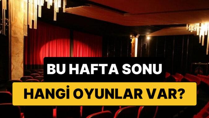 İstanbul’da Bu Hafta Sonu Hangi Oyunlar Var? 30-31 Mayıs 2026 Tiyatro Oyunları